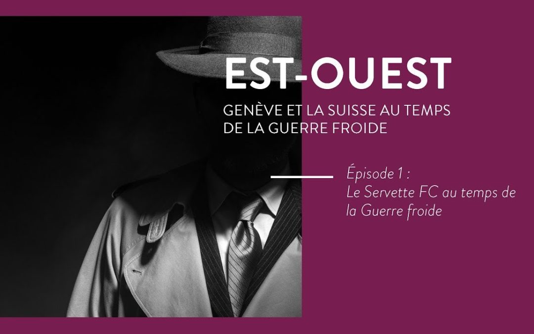 Episode 1 : Le Servette FC au temps de la Guerre Froide (Radio Lac)